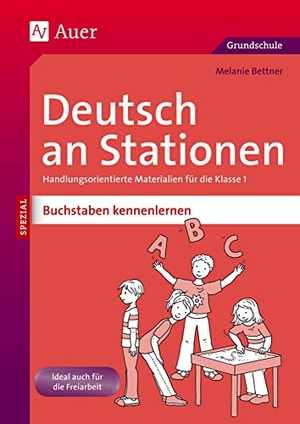 Bettner, Melanie. Deutsch an Stationen Buchstaben kennenlernen - Handlungsorientierte Materialien für die Klasse 1. Auer Verlag i.d.AAP LW, 2013.