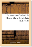 La Muse Des Gaules À La Royne Marie de Medicis