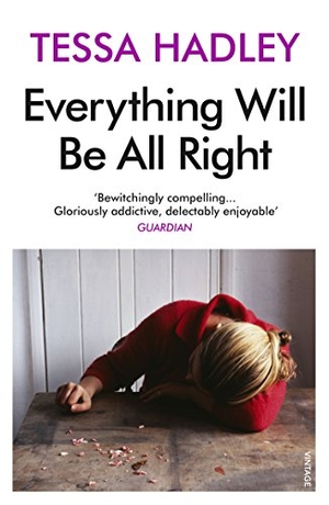 Hadley, Tessa. Everything Will Be All Right. Vintage Publishing, 2005.