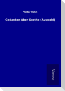 Gedanken über Goethe (Auswahl)