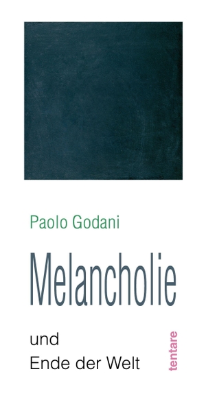 Godani, Paolo. Melancholie und Ende der Welt. tentare Verlag, 2026.