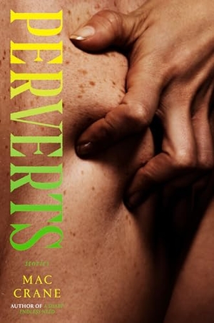 Crane. Perverts - Stories. Random House Publishing Group, 2026.