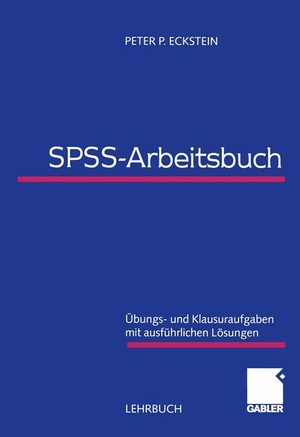 Eckstein, Peter P.. SPSS-Arbeitsbuch - Übungs- und Klausuraufgaben mit ausführlichen Lösungen. Gabler Verlag, 1999.