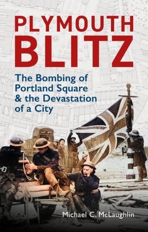 McLaughlin, Michael C.. Plymouth Blitz - The Bombing of Portland Square and the Devastation of a City. Pelagic Publishing - IPSUK, 2026.