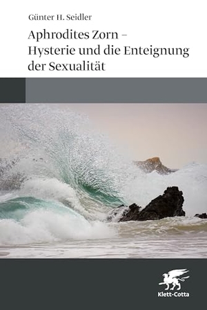 Seidler, Günter H.. Aphrodites Zorn - Hysterie und die Enteignung der Sexualität. Klett-Cotta Verlag, 2026.