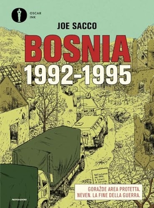 Sacco, Joe. Bosnia. 1992-1995: Gora¿de Area protetta-Neven. La fine della guerra. Mondadori, 2026.