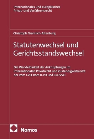 Gramlich-Altenburg. Statutenwechsel und Gerichtsstandswechsel - Die Wandelbarkeit der Anknüpfungen im Internationalen Privatrecht und Zuständigkeitsrecht der Rom I-VO, Rom II-VO und EuGVVO. Nomos Verlags GmbH, 2026.