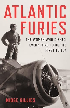 Gillies, Midge. Atlantic Furies - The Women Who Risked Everything to be the First to Fly. Scribe UK, 2025.