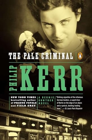Kerr, Philip. The Pale Criminal - A Bernie Gunther Novel. Penguin Random House LLC, 2005.