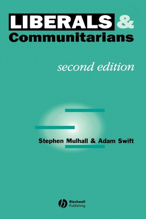 Mulhall / Swift. Liberals and Communitarians 2e. John Wiley & Sons, 1996.