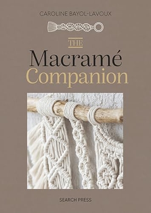Bayol-Lavoux, Caroline. The Macrame Companion. Search Press Ltd, 2025.