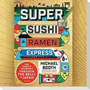 Super Sushi Ramen Express Lib/E: One Family's Journey Through the Belly of Japan