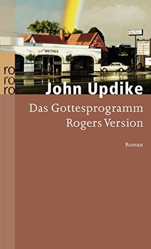 Updike, John. Das Gottesprogramm - Rogers Version. Roman. Rowohlt Taschenbuch, 1990.