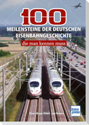 100 Meilensteine der deutschen Eisenbahngeschichte,