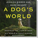 A Dog's World: Imagining the Lives of Dogs in a World Without Humans