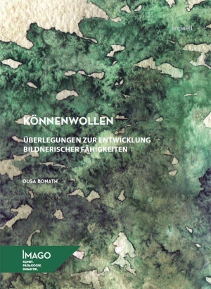 Bonath, Olga. Könnenwollen - Überlegungen zur Entwicklung bildnerischer Fähigkeiten. Kopäd Verlag, 2026.