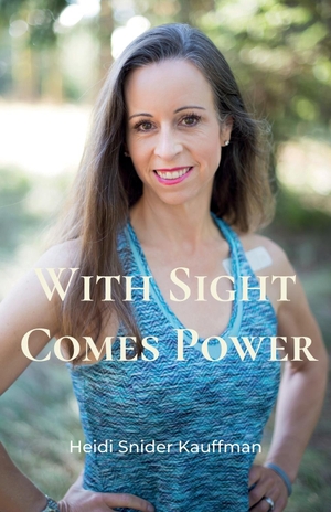 Snider Kauffman, Heidi. With Sight Comes Power. King and Justus Books, LLC, 2020.