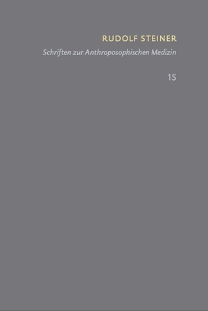 Steiner, Rudolf. Schriften zur Anthroposophischen Medizin. Grundlegendes für eine Erweiterung der Heilkunst - Schriften - Kritische Ausgabe (SKA), Bd. 15. Steiner Verlag, Dornach, 2026.