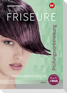 Friseure. Prüfungsvorbereitung Friseurmeister/Friseurmeisterinnen: Schulbuch