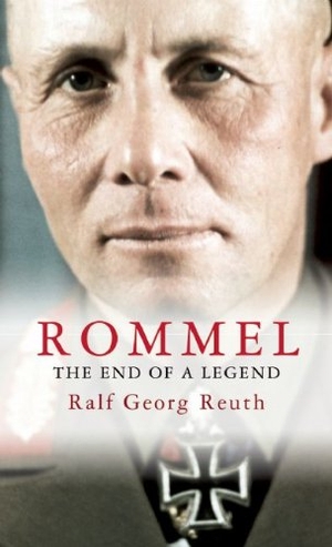 Reuth, Ralf Georg. Rommel: The End of a Legend. HAUS PUB, 2009.