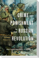 Crime and Punishment in the Russian Revolution