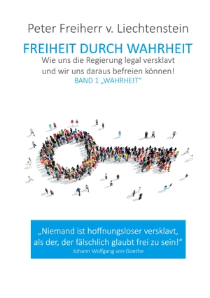 Freiherr von Liechtenstein, Peter. Freiheit durch Wahrheit - Band 1 "Wahrheit". BoD - Books on Demand, 2020.