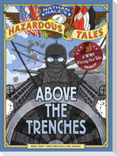 Above the Trenches (Nathan Hale's Hazardous Tales #12)