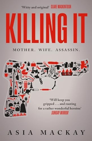 Mackay, Asia. Killing It - An addictive thriller with a heroine to kill for.... Bonnier Books Ltd, 2025.