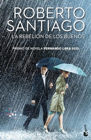 Santiago, Roberto. La rebelion de los buenos - Premio de novela Fernando Lara 2023. Booket, 2024.