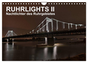 Ruhrlights II - Nachtlichter des Ruhrgebietes (Wandkalender 2024 DIN A4 quer), CALVENDO Monatskalender