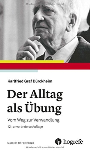 Dürckheim, Karlfried Graf. Der Alltag als Übung - Vom Weg zur Verwandlung. Hogrefe AG, 2018.