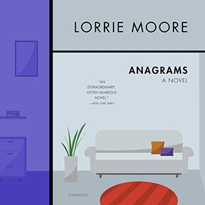 Moore, Lorrie. Anagrams. Blackstone Publishing, 2019.