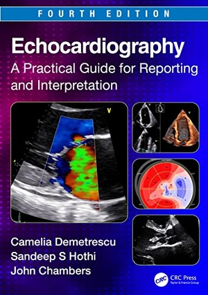 Demetrescu, Camelia / Chambers, John et al. Echocardiography - A Practical Guide for Reporting and Interpretation. Taylor & Francis Ltd, 2023.