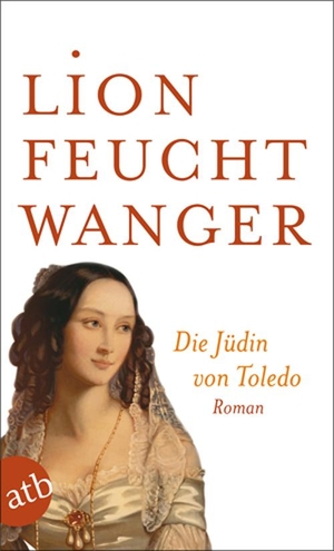 Feuchtwanger, Lion. Die Jüdin von Toledo. Aufbau Taschenbuch Verlag, 2008.