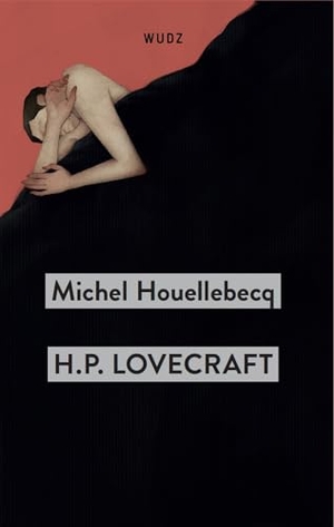 Houellebecq, Michel. H. P. Lovecraft. Contro il mondo, contro la vita. Wudz Edizioni, 2024.