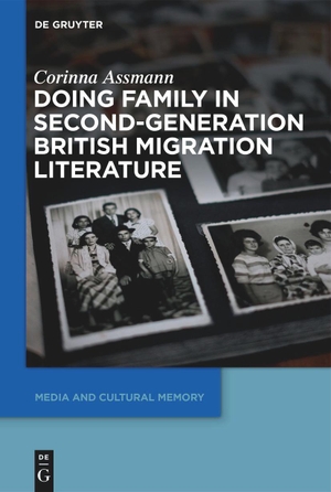 Assmann, Corinna. Doing Family in Second-Generation British Migration Literature. De Gruyter, 2018.