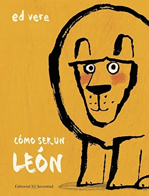Vere, Ed. Cómo Ser Un León. JUVENTUD S A, 2018.