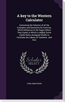 A key to the Western Calculator: Containing the Solution of all the Examples and Questions for Exercise, Whith Reference to the Pages Where They Stand