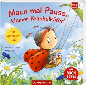 Langen, Annette. Mach mal Pause, kleiner Krabbelkäfer! - Ein Mitmachbuch. Coppenrath, 2025.