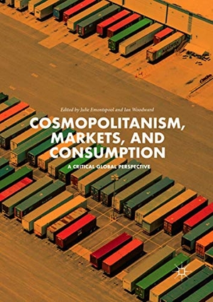Woodward, Ian / Julie Emontspool (Hrsg.). Cosmopolitanism, Markets, and Consumption - A Critical Global Perspective. Springer International Publishing, 2019.