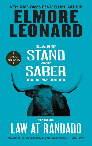 Leonard, Elmore. Last Stand at Saber River and the Law at Randado - Two Classic Westerns. HarperCollins, 2018.