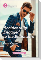 Accidentally Engaged to the Billionaire