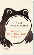 Wie ich so glücklich wurde