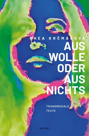 Kr¿má¿ová, Rhea. Aus Wolle oder aus Nichts - Transmediale Texte. Klever Verlag, 2026.