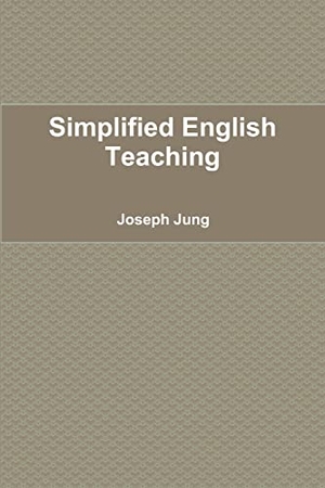 Jung, Joseph. Simplified English Teaching. Lulu.com, 2016.