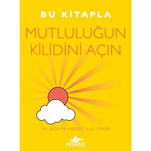 Hibberd, Jessamy / Jo Usmar. Bu Kitapla Mutlulugun Kilidini Acin. Pegasus Yayincilik, 2024.