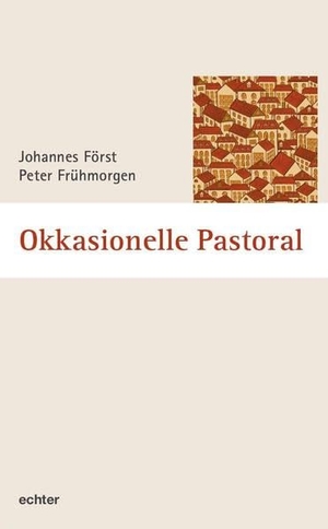Först, Johannes / Peter Frühmorgen (Hrsg.). Okkasionelle Pastoral. Echter Verlag GmbH, 2022.