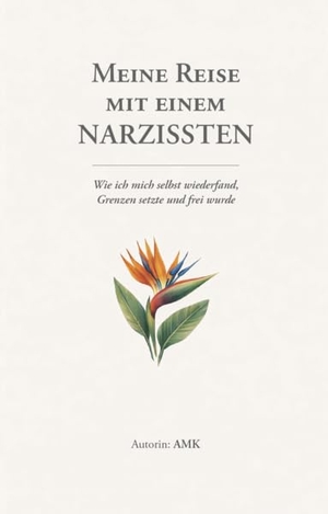 Amk. Meine Reise mit einem Narzissten - Wie ich mich selbst wiederfand, Grenzen setzte und frei wurde. Verlagshaus Schlosser, 2026.