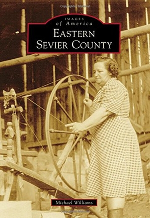 Williams, Michael. Eastern Sevier County. Arcadia Publishing (SC), 2015.