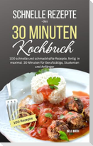 Schnelle Rezepte - das 30 Minuten Kochbuch